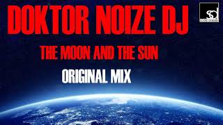 Doktor Noize Dj -The Moon And The Sun (Original Mix)