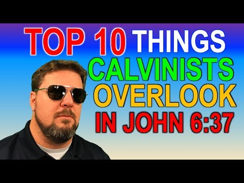 John 6:37 - Top 10 Things Calvinists Overlook