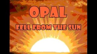 Opal - Fell From The Sun