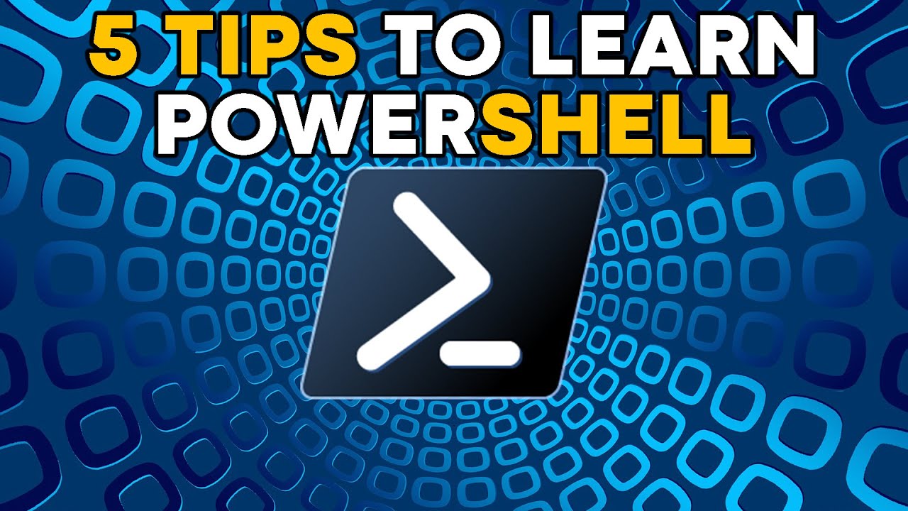 5 Tips to Help You Learn Windows PowerShell