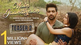 Main Jaandiyaan | Teaser 2 | Neha Bhasin | Sanaya Irani, Arjit Taneja | Meet Bros