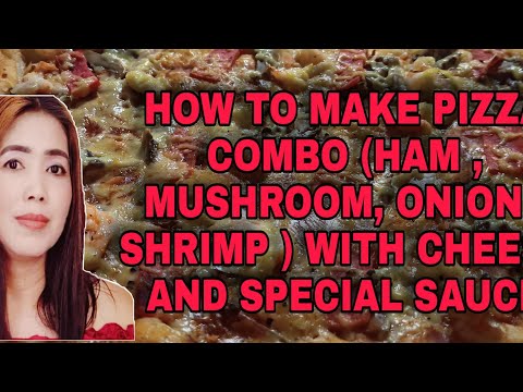 HOW TO MAKE COMBO PIZZA | HAM , MUSHROOM ,ONION, SHRIMPS |WITH CHEESE AND SPECIAL SAUCE