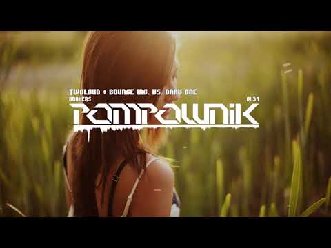 TWOLOUD & Bounce Inc  vs  Daav One   Bonkers