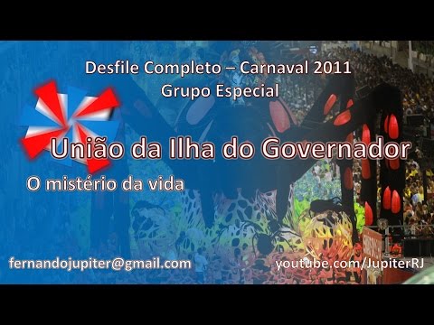 Desfile Completo Carnaval 2011 - União da Ilha do Governador