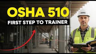 OSHA 510 Explained: The First Step to Becoming an OSHA Authorized Trainer
