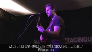 SUNRISE LETS YOU DOWN – Marcus Eaton live@1e35circa, Cantù (IT), 2015 oct. 19 - @TAVproduction