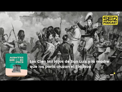 Acontece que no es poco | Los Cien Mil Hijos de San Luis y la madre que los parió cruzan el Bidasoa