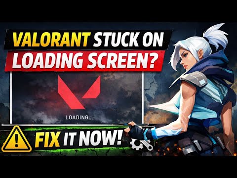Valorant Stuck on Loading Screen? Fix It Now!