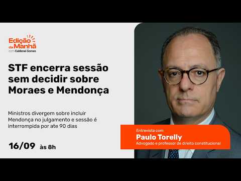 Edição da Manhã - STF adia decisão sobre Moraes e Mendonça (16/09/2026)