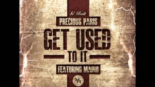 Precious Paris Ft. Maino - Get Used To It (2013 New CDQ Dirty NO DJ)