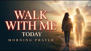 Watch How God Is Walking Through This Day With You (Do Not Be Discouraged Morning Prayer)