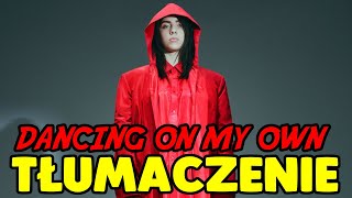 Billie Eilish - Dancing On My Own | Tłumaczenie po polsku (cover)