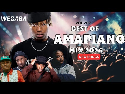 AMAPIANO MIX 2025 VOL202 | DJ WEBABA