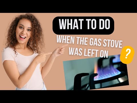 What To Do When The Gas Stove Was Left On – GUIDE