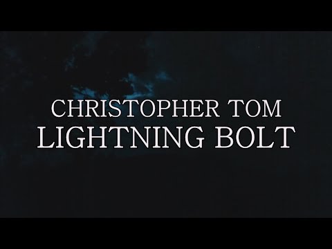 Christopher Tom - Lightning Bolt (Lyric Video)