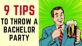 9 Tips to Throw A Bachelor Party