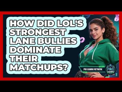 How Did LoL's Strongest Lane Bullies Dominate Their Matchups? - Pro Gaming Network
