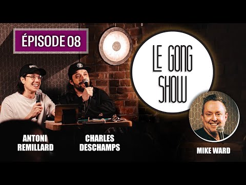 Le Gong Show - Ep.08 - Mike Ward