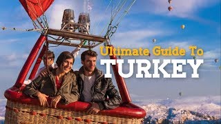 Ultimate Guide To Turkey