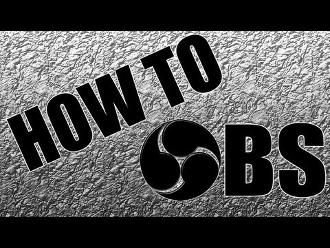 How to use OBS (Open Broadcaster Software)
