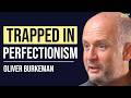 This Is Why You’ll Never Feel Truly Alive (Until You Let Go of Control) | Oliver Burkeman