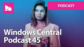 Windows Central Podcast 45: Interview with Dona Sarkar