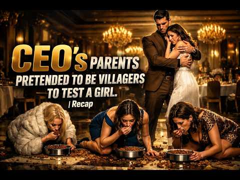 CEO's parents pretended to be villagers to test a girl. | Recap | #drama