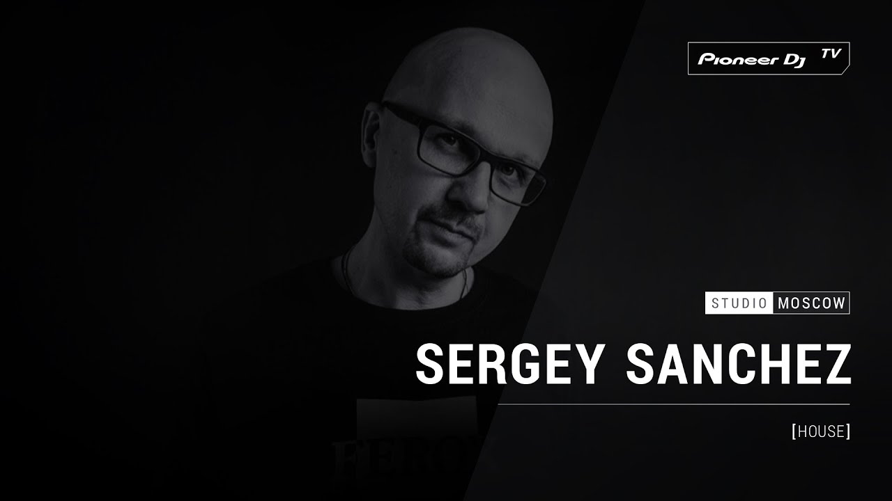 Sergey Sanchez - Live @ Pioneer DJ TV, Moscow 2018