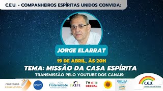 Live Especial do C.E.U. com Jorge Elarrat: Missão da Casa Espírita