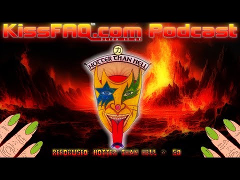 KissFAQ Podcast Ep.549 - Refocused: Hotter Than Hell@50