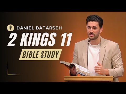 2 Kings 11 Bible Study (Athaliah & Jehoash Reign/Joash King in Judah) | Pastor Daniel Batarseh