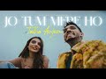 Jo Tum Mere Ho X Talha Anjum Mashup Anuv Jain Ft Talha Anjum Jo Tum Mere Ho Chillout Vibes