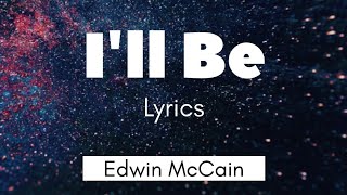 I&#39;ll Be - Edwin McCain ( Lyrics )