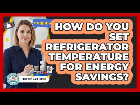 How Do You Set Refrigerator Temperature For Energy Savings?
