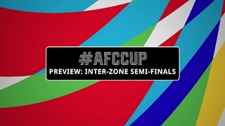 #AFCCup - Preview: Inter-Zone Semi-finals