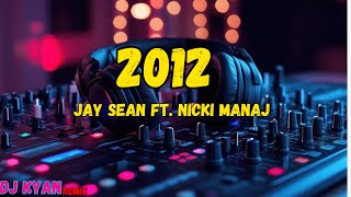 NEW REMIX 2025 | 2012 - Jay Sean ft. Nicki Manaj [Dj Kyan Remix]