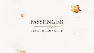 Passenger | Let Me Dream A While (Official Audio)