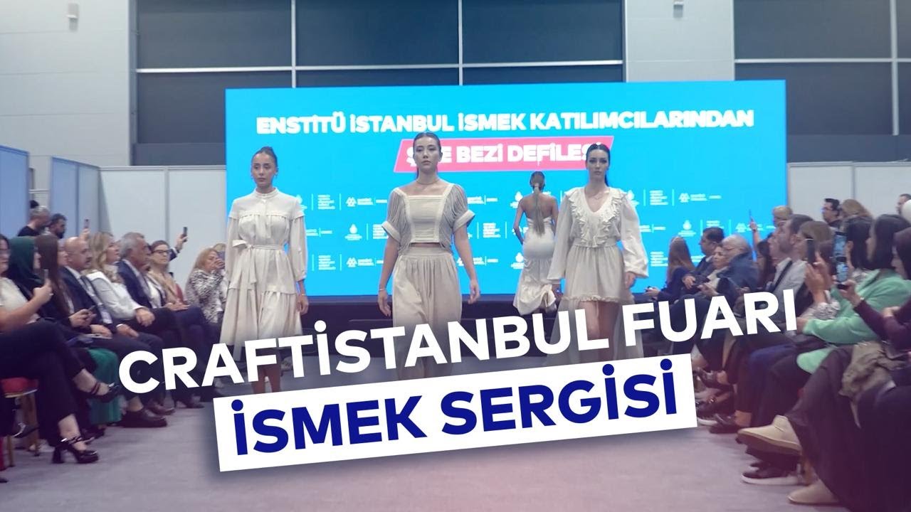 CRAFTİSTANBUL FUARI İSMEK SERGİSİ