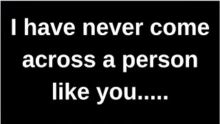 I have never come across a person lik..... love quotes  love messages love letter heartfelt messages