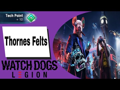 Let's Guide Watch Dogs: Legion Tech Points Thornes Felts