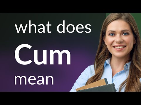 Cum — what is CUM meaning