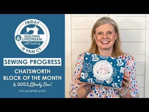 LIVE: May Sew Along Progress, Chatsworth Block of the Month & 2023 Liberty Box!⁠ - Behind the Seams