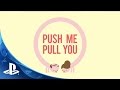 Push Me Pull You - Teaser Trailer | PS4