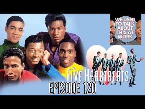 Episode 120 - The Five Heartbeats (Co-host Rachel)