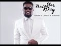 Sarkodie - Brighter Day feat Obrafour X Akwaboah (Prod. By JMJ)