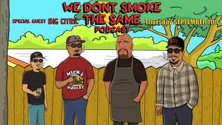 Big CiTRiC (Anthony Campos) | We Don't Smoke the Same Podcast