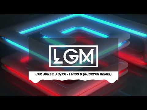 Jax Jones, Au/Ra - I Miss U (GUDRYAN Remix)