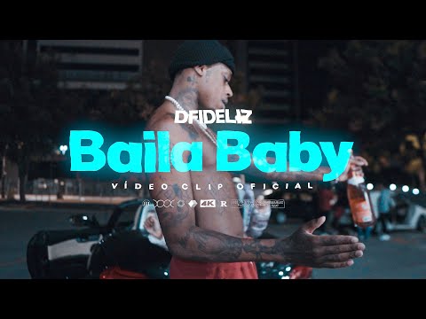 DFIDELIZ - BAILA BABY (CLIPE OFICIAL)