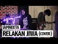 Download Lagu iamNEETA - Relakan Jiwa Cover Mp3 Free