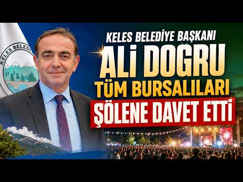Keles Belediye Başkanı Ali Doğru Tüm Bursalıları Şenliğe Davet Etti